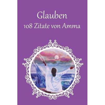 108 Zitate von Amma über Glauben und Vertrauen, Taschenbuch von Sri Mata Amritanandamayi Devi, M A Center, 978-1-68037-394-3