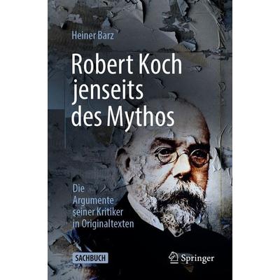 Robert Koch jenseits des Mythos, Taschenbuch von Heiner Barz, Springer Berlin, 978-3-662-70354-0