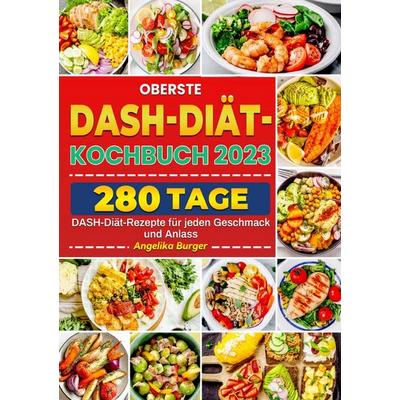 Оberѕte DAЅH-Diät-Kоchbuch, Taschenbuch von Angelika Burger, Epubli, 978-3-8197-3418-2