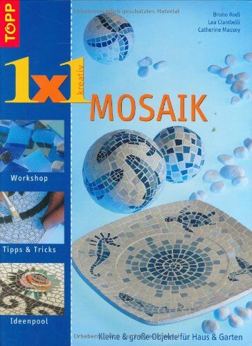 Bruno Rodi - Mosaik - Topp 1 x 1 kreativ: Kleine und grosse Objekte für Haus und Garten - Preis vom 02.10.2026 23:42:20 h