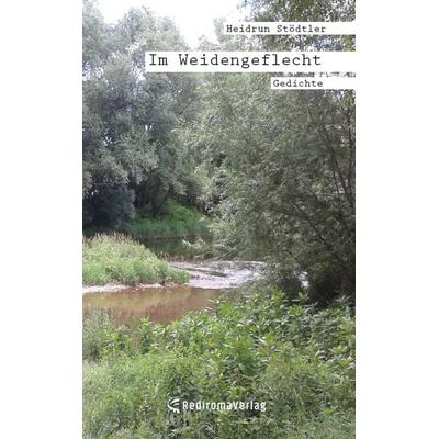 Im Weidengeflecht, Taschenbuch von Heidrun Stödtler, Rediroma-Verlag, 978-3-96103-351-5