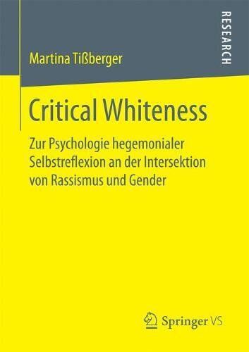 Martina Tißberger - Critical Whiteness: Zur Psychologie hegemonialer Selbstreflexion an der Intersektion von Rassismus und Gender - Preis vom 10.10.2026 11:48:34 h