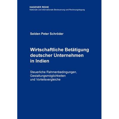 Wirtschaftliche Betätigung deutscher Unternehmen in Indien, Gebundene Ausgabe von Selden Peter Schröder, BoD – Books on Demand, 978-3-7322-4070-8