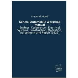 General Automobile Workshop Manual, Ratgeber von Frederick Good