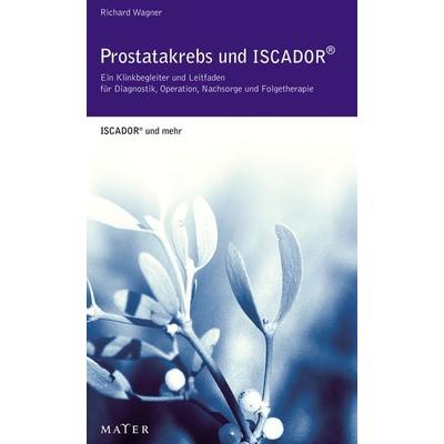 Prostatakrebs und ISCADOR, Taschenbuch von Richard Wagner, Info 3, 978-3-932386-57-2