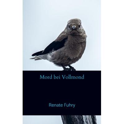 Mord bei Vollmond, Taschenbuch von Renate Fuhry, Bookmundo, 978-94-038-3763-5