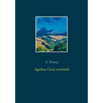Agathas Geist ermittelt, Taschenbuch von S. Pomej, BoD – Books on Demand, 978-3-7519-8059-3