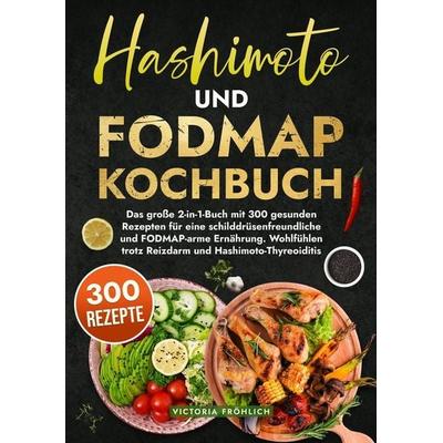 Hashimoto und Fodmap Kochbuch, Taschenbuch von Victoria Fröhlich, Tolino Media, 978-3-7592-2211-4
