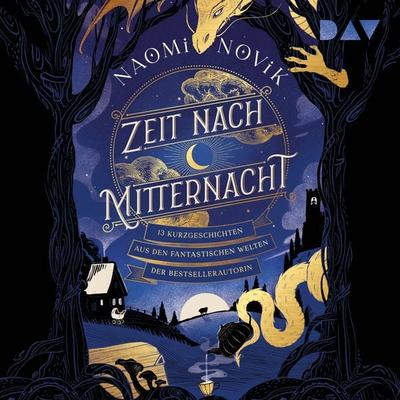 Zeit nach Mitternacht – 13 Kurzgeschichten aus den fantastischen Welten der Bestsellerautorin - Naomi Novik, Audio, 9783742440167
