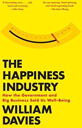 William Davies - The Happiness Industry: How the Government and Big Business Sold Us Well-Being - Preis vom 12.10.2026 11:37:12 h