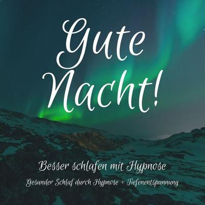 Gute Nacht! Besser einschlafen mit Hypnose - Cheryl Heusser, Audio, 4064066566661