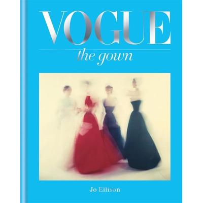 Vogue: The Gown, Gebundene Ausgabe von Jo Ellison, Octopus Publishing Group, 978-1-84091-764-2