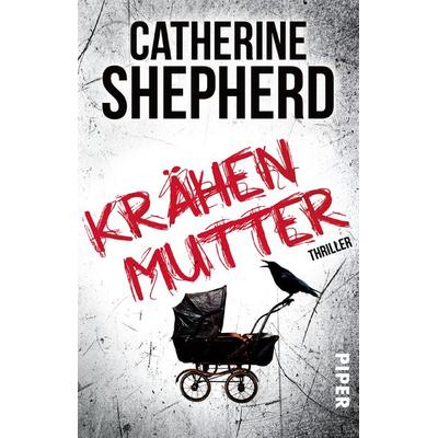 Krähenmutter, Taschenbuch von Catherine Shepherd, Piper Taschenbuch, 978-3-492-30965-3