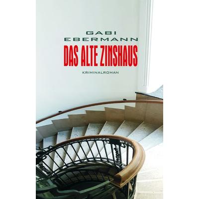 Das alte Zinshaus, Taschenbuch von Gabi Ebermann, Buchschmiede, 978-3-99139-110-4