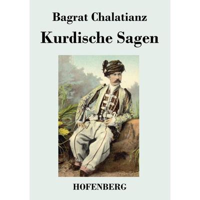 Kurdische Sagen, Taschenbuch von Bagrat Chalatianz, Henricus - Edition Deutsche Klassik GmbH, Berlin, 978-3-8430-4617-6