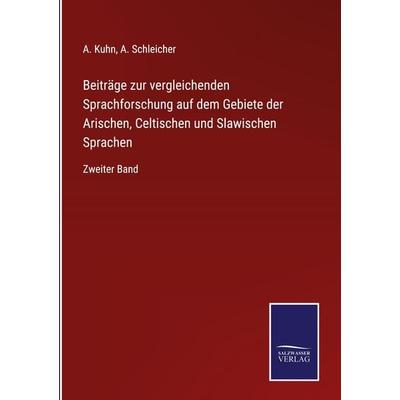 Beiträge zur vergleichenden Sprachforschung auf dem Gebiete der Arischen, Celtischen und Slawischen Sprachen, Gebundene Ausgabe von A. Kuhn,A.