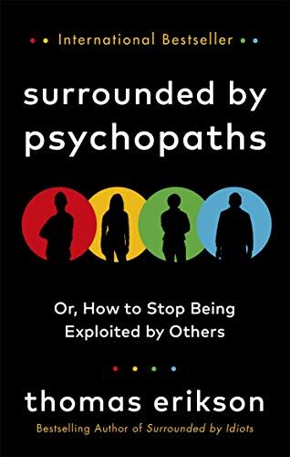 Thomas Erikson - Surrounded by Psychopaths: or, How to Stop Being Exploited by Others - Preis vom 09.10.2026 07:28:09 h