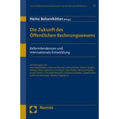 Die Zukunft des Öffentlichen Rechnungswesens, Gebundene Ausgabe von Heinz Bolsenkötter, Nomos, 978-3-8329-2899-5