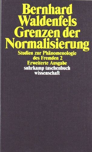 Bernhard Waldenfels - Grenzen der Normalisierung: Studien zur Phänomenologie des Fremden 2 (suhrkamp taschenbuch wissenschaft) - Preis vom 11.10.2026 15:43:13 h