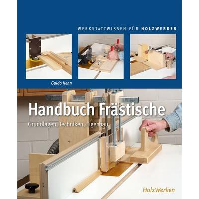 Handbuch Frästische, Gebundene Ausgabe von Guido Henn, Vincentz Network, 978-3-7486-0504-1
