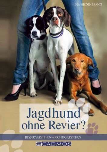 Ina Hildenbrand - Jagdhund ohne Revier?: Besser verstehen - richtig erziehen - Preis vom 04.10.2026 03:51:26 h