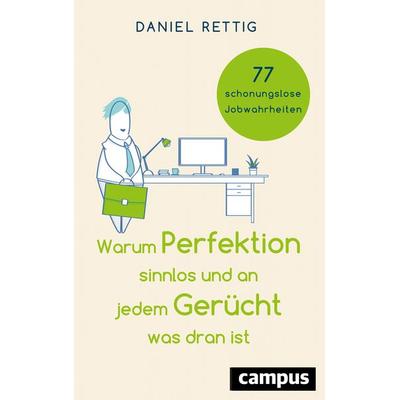 Warum Perfektion sinnlos und an jedem Gerücht was dran ist, Taschenbuch von Daniel Rettig, Campus, 978-3-593-51083-5