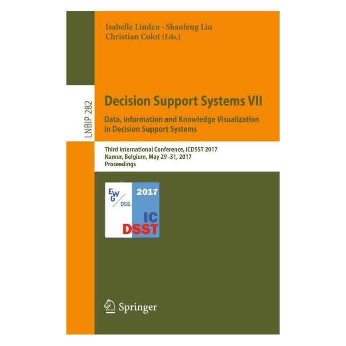 Springer Decision Support Systems VII. Data, Information and Knowledge Visualization in Decision Support Syst (Englisch, Softcover, Christian Colot, Isabelle Linden, Shaofeng Liu) (55898300)