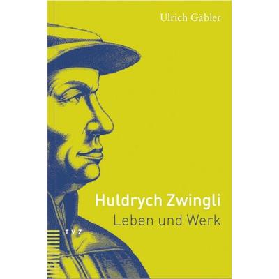 Huldrych Zwingli, Taschenbuch von Ulrich Gäbler, Theologischer Verlag Zürich, 978-3-290-17300-5