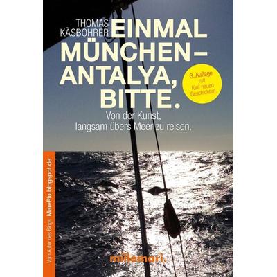 Einmal München - Antalya, bitte., Gebundene Ausgabe von Thomas Käsbohrer, Millemari., 978-3-946014-28-7