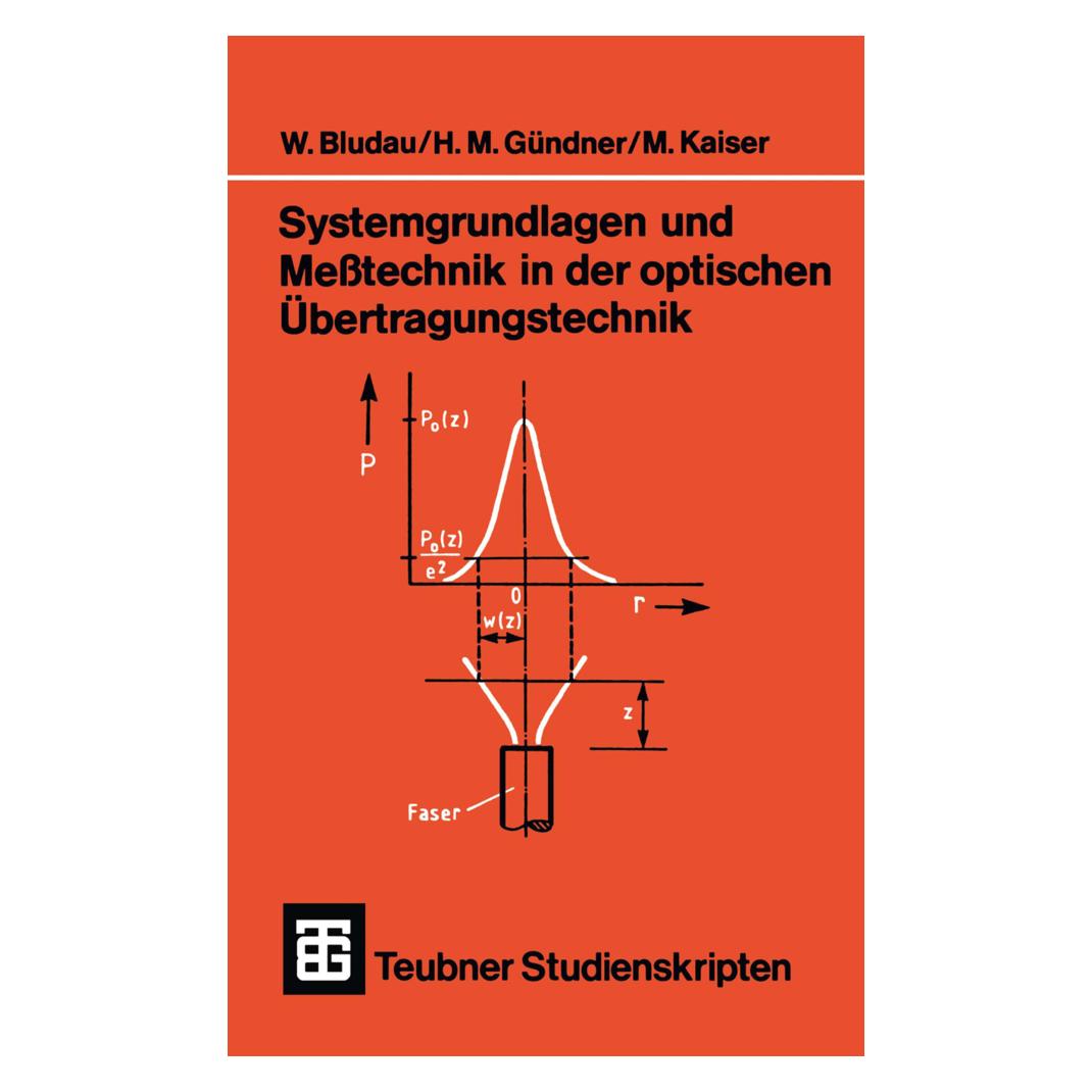 Vieweg+Teubner Systemgrundlagen und Messtechnik in der optischen Übertragungstechnik (Deutsch, Softcover, Manfred Kaiser, Martin Gründner, Wolfgang Bludau) (55187615)
