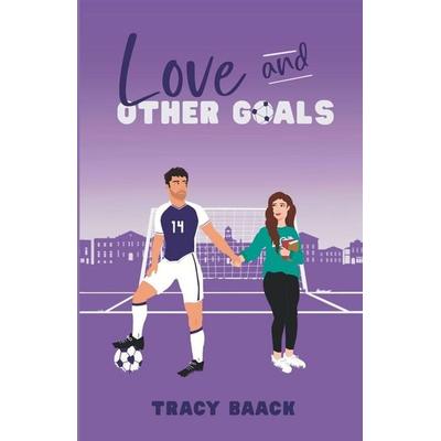 Love and Other Goals, Taschenbuch von Tracy Baack, Tracy Baack