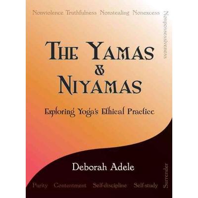 The Yamas & Niyamas, Taschenbuch von Deborah Adele, On-Word Bound Books, LLC, 978-0-9744706-4-1