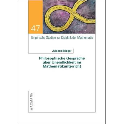 Philosophische Gespräche über Unendlichkeit im Mathematikunterricht, Taschenbuch von Julchen Brieger, Waxmann Verlag GmbH, 978-3-8309-4948-0
