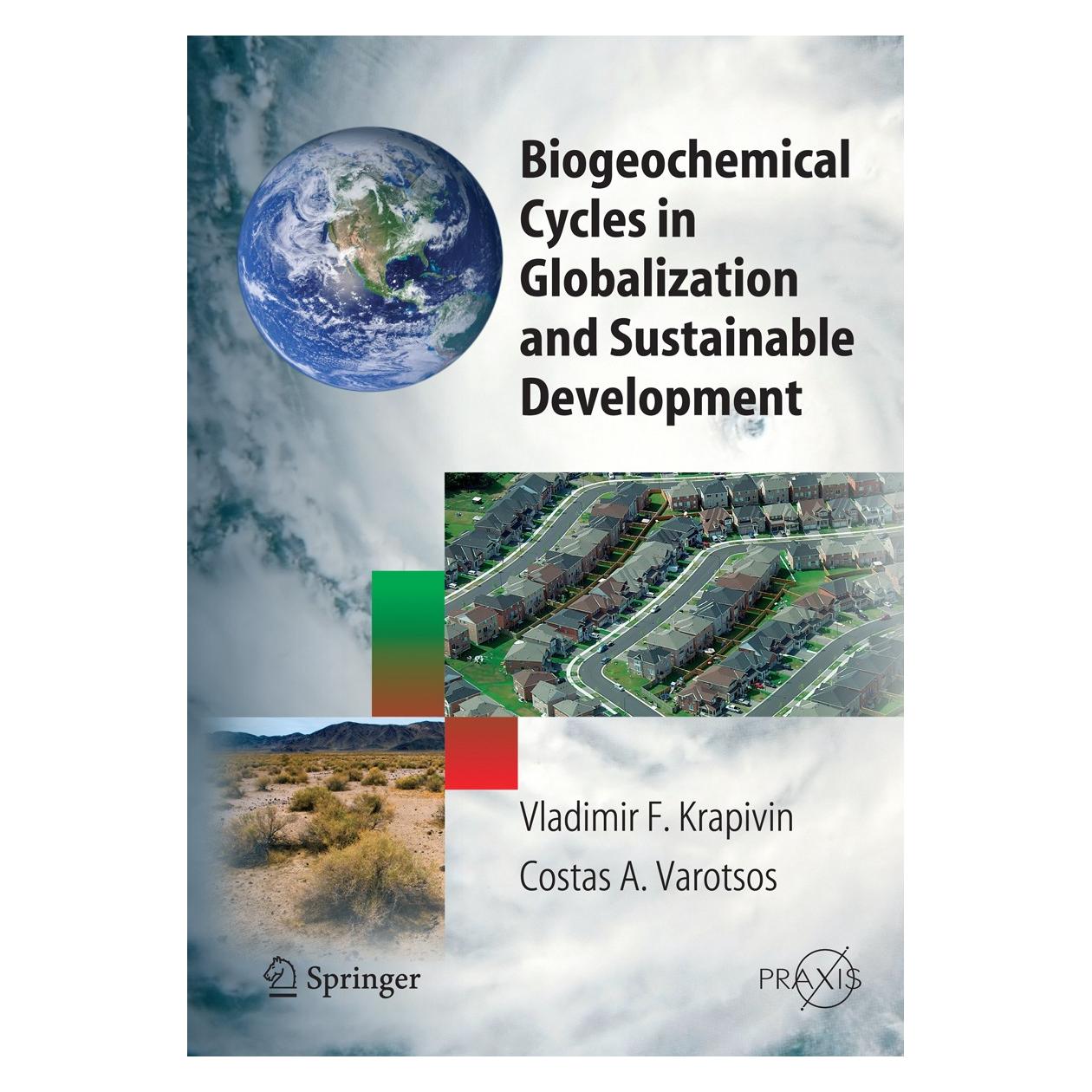 Springer Biogeochemical Cycles in Globalization and Sustainable Development (Englisch, Hardcover, Costas A. Varotsos, Vladimir F. Krapivin) (9783540754398)