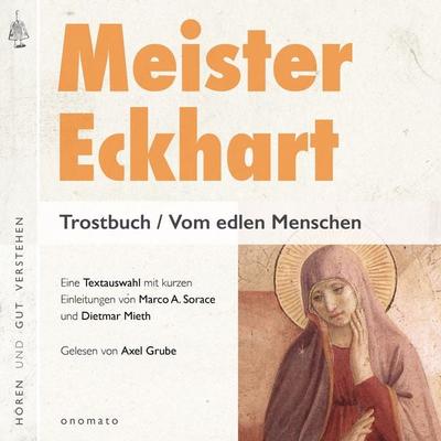 Meister Eckhart. Trostbuch / Vom edlen Menschen - Meister Eckhart, Audio, 4099995576597
