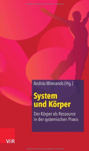 Andras Wienands (Hg.) - System und Körper: Der Körper als Ressource in der systemischen Praxis - Preis vom 30.09.2026 22:30:23 h