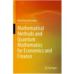Mathematical Methods and Quantum Mathematics for Economics and Finance, Fachbücher von Belal Ehsan Baaquie