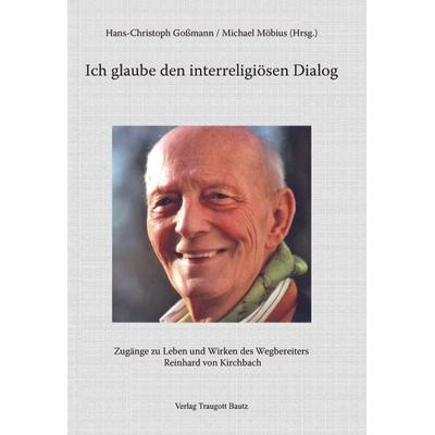 Ich glaube den interreligiösen Dialog, Taschenbuch von , Traugott Bautz, 978-3-88309-438-0