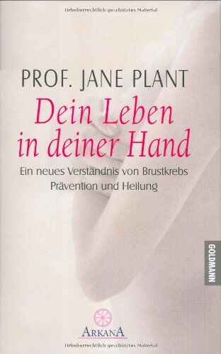 Jane Plant - Dein Leben in deiner Hand. Ein neues Verständnis von Brustkrebs, Prävention und Heilung - Preis vom 09.10.2026 07:28:09 h