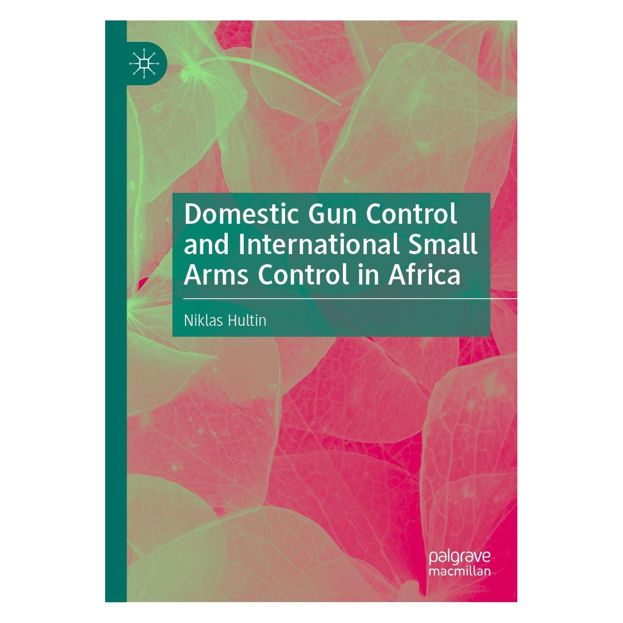Springer Domestic Gun Control and International Small Arms Control in Africa (9783031077371)