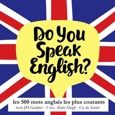 Do you speak english ? Les 500 mots anglais les plus courants - J. M. Gardner, Audio, 9782821110328