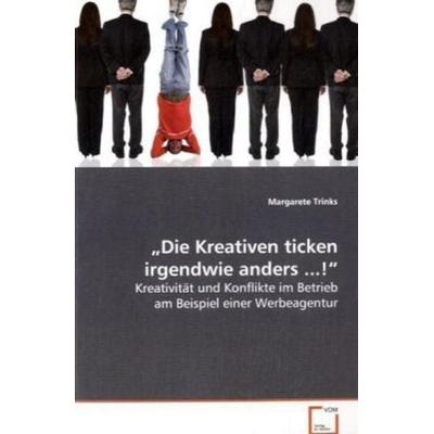 Trinks Margarete: 'Die Kreativen ticken irgendwie anders ..., Taschenbuch von Trinks Margarete, VDM, 978-3-639-07068-2