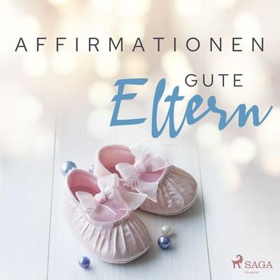 Affirmationen - Gute Eltern - Maxx Audio, Audio, 9788726522822
