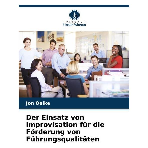 Umbreit Der Einsatz von Improvisation für die Förderung von Führungsqualitäten (Deutsch, Softcover, Jon Oelke) (69128674)