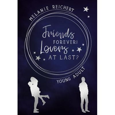 Friends forever! Lovers at last?, Taschenbuch von Melanie Reichert, Nova MD
