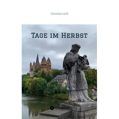 Tage im Herbst, Taschenbuch von Christian Leeb, Tredition, 978-3-347-85394-2