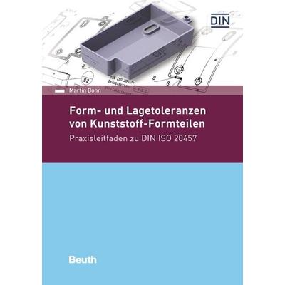 Form- und Lagetoleranzen von Kunststoff-Formteilen, Taschenbuch von Martin Bohn, DIN Media, 978-3-410-29344-6