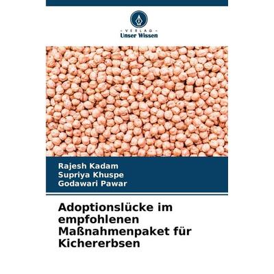 Adoptionslücke im empfohlenen Maßnahmenpaket für Kichererbsen, Taschenbuch von Rajesh Kadam,Supriya Khuspe,Godawari Pawar, Verlag Unser Wissen,