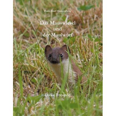 Das Mauswiesel und der Maulwurf, Taschenbuch von Hans-Josef Hungenberg, BoD – Books on Demand, 978-3-7534-5845-8