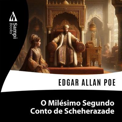 O Milésimo Segundo Conto de Scheherazade - Edgar Allan Poe, Audio, 9786561331586